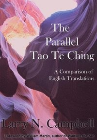 bokomslag The Parallel Tao Te Ching: A Comparison of English Translations