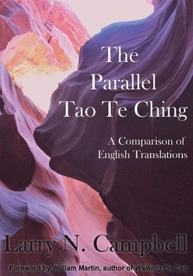 The Parallel Tao Te Ching: A Comparison of English Translations 1