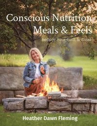 bokomslag Conscious Nutrition Meals & Feels