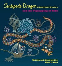 bokomslag Centipede Dragon A Benevolent Creature and the Pignapping of TuTu
