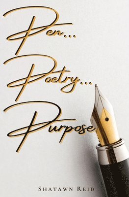 Pen...Poetry... Purpose 1