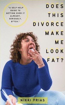 Nikki Frias - Does This Divorce Make Me Look Fat?, Häftad