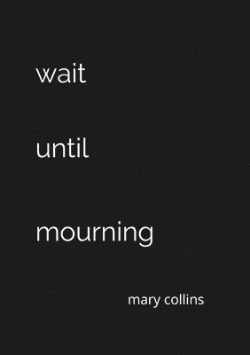 Wait Until Mourning 1