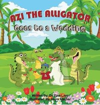 bokomslag Azi The Alligator Goes To A Wedding