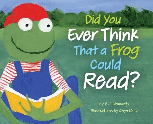 Did You Ever Think That a Frog Could Read? 1