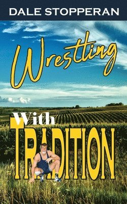 Dale Stopperan - Wrestling With Tradition, Häftad