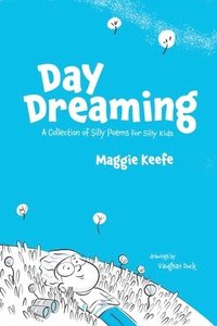 bokomslag Day Dreaming: Silly Poems for Silly Kids