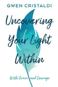 bokomslag Uncovering your light within