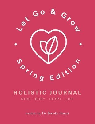 bokomslag Let Go & Grow Holistic Journal [Spring Edition]