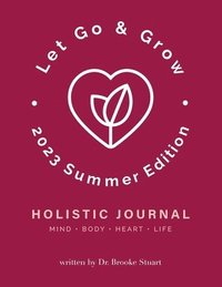bokomslag Let Go & Grow Holistic Journal [2023 Summer Edition]