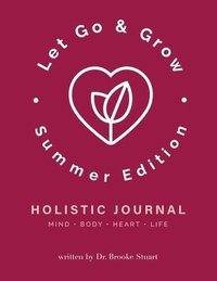 bokomslag Let Go & Grow Holistic Journal [Summer Edition]