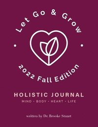 bokomslag Let Go & Grow Holistic Journal [2023 Fall Edition]