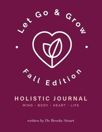 bokomslag Let Go & Grow Holistic Journal [Fall Edition]