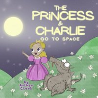 bokomslag The Princess and Charlie Go to Space