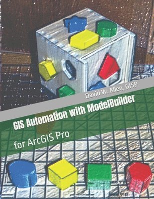 David W Allen Gisp, David W. Allen Gisp, David W. Allen GISP - GIS Automation with ModelBuilder, Häftad