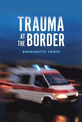 Bernadette Conte - Trauma at the Border, Häftad