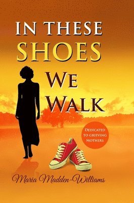 Maria Madden-Williams - In These Shoes We Walk, Inbunden