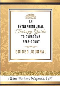 bokomslag An Entrepreneurial Therapy Guide to Overcome Self-Doubt