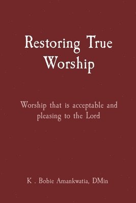 Restoring True Worship