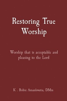 Restoring True Worship 1