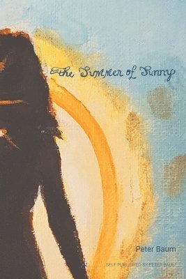 Peter Baum - The Summer of Sunny, Häftad