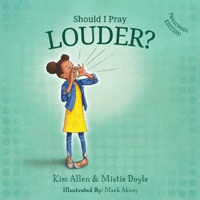 Kim Allen, Mistie Doyle - Should I Pray LOUDER? - Preschool Edition, Häftad