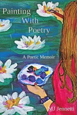 Mj Jennetti - Painting With Poetry, Häftad