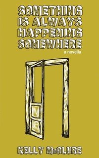 bokomslag Something Is Always Happening Somewhere