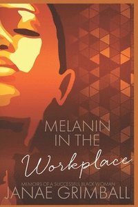 bokomslag Melanin In The Workplace