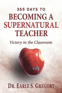 bokomslag 365 Days To Becoming A Supernatural Teacher