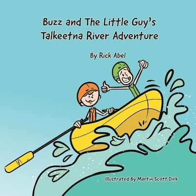 Buzz and The Little Guy's Talkeetna River Adventure 1