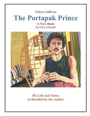 Gary Legault, Gary LeGault - Nelson Sullivan The Portapak Prince, Häftad