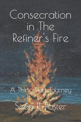 Consecration in The Refiner's Fire 1