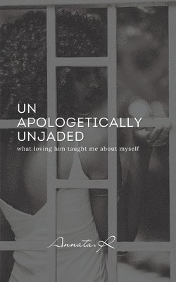 bokomslag Unapologetically Unjaded