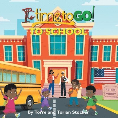 Torre a Stocker, Torian A Stocker, Torre a. Stocker, Torian A. Stocker, A. Stocker, Torre, A. Stocker, Torian - It's Time To GO! - To School, Häftad