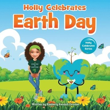 Kimberly Kendall-Drucker - Holly Celebrates Earth Day, Häftad