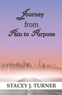 bokomslag Journey from Pain to Purpose