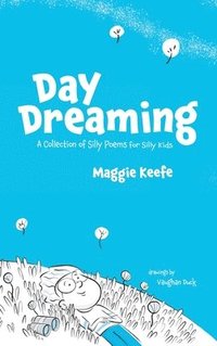 bokomslag Day Dreaming: Silly Poems for Silly Kids