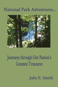 bokomslag National Park Adventures...: Journeys through Our Nation's Greatest Treasures