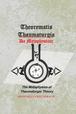 Eremita Arcanum - Theorematis Thaumaturgia de Metaphysicae, Häftad