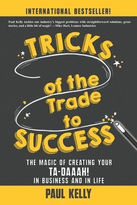 Paul Kelly - Tricks of the Trade to Success, Häftad