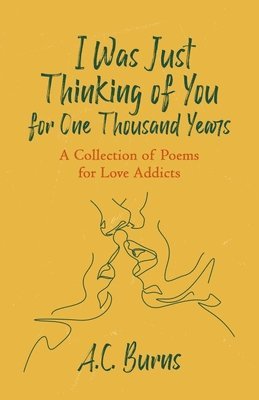 A C Burns - I Was Just Thinking of You for One Thousand Years, Häftad
