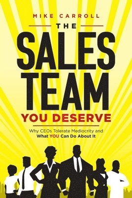 Mike Carroll - Sales Team You Deserve, Häftad