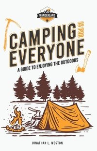 bokomslag Camping is for Everyone - A Guide to Enjoying the Outdoors