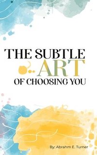 bokomslag The Subtle Art of Choosing You