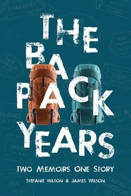 Stefanie Wilson, James Wilson - Backpack Years, Häftad