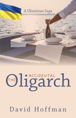 David Hoffman - Accidental Oligarch - A Ukrainian Saga, Häftad