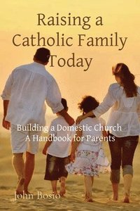 bokomslag Raising a Catholic Family Today