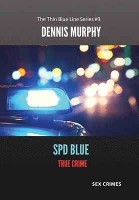 Dennis P Murphy - SPD Blue - True Crime, Inbunden