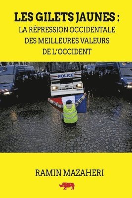 Ramin Mazaheri - Les Gilets Jaunes: La répression occidentale des meilleures valeurs de l'Occident, Häftad